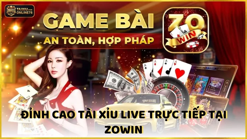 Đỉnh cao tài xỉu live trực tiếp tại Zowin