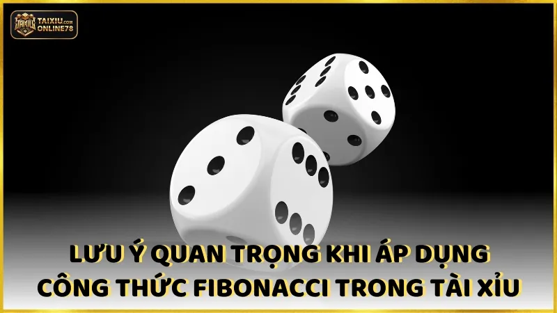 Công Thức Fibonacci Tài Xỉu Làm Thay Đổi Cuộc Chơi Cá Cược 5 Lưu ý quan trọng khi áp dụng công thức Fibonacci trong tài xỉu