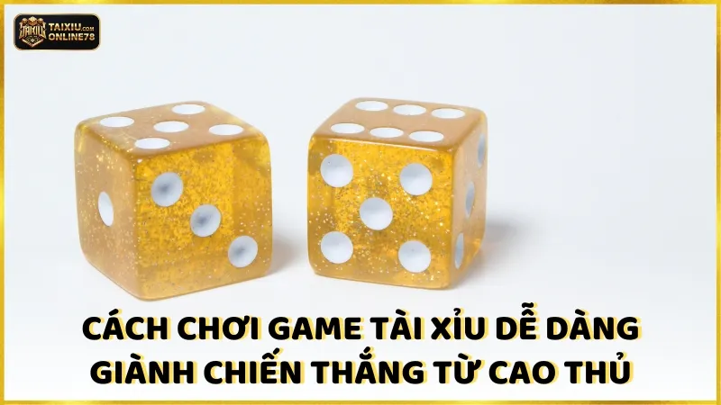 Lỗ Hổng Game Tài Xỉu: Bí Quyết Độc Chiêu Cao Thủ Lão Luyện 3 Cách chơi game tài xỉu dễ dàng giành chiến thắng từ cao thủ