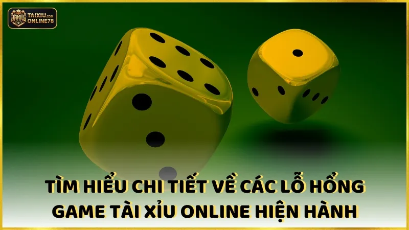 Lỗ Hổng Game Tài Xỉu: Bí Quyết Độc Chiêu Cao Thủ Lão Luyện 4 Tìm hiểu chi tiết về các lỗ hổng game tài xỉu online đang hiện hành
