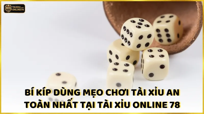 Mẹo Chơi Tài Xỉu Online: Cách Biến Cược Nhỏ Thành Chiến Thắng Lớn 4 Bí kíp dùng mẹo chơi tài xỉu uy tín và an toàn nhất tại Tài xỉu online 78