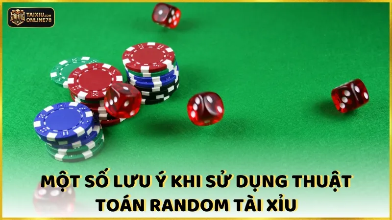 Thuật Toán Random Tài Xỉu: Bí Quyết Đằng Sau Các Ván Cược Thắng Lớn! 4 Một số lưu ý khi sử dụng thuật toán random tài xỉu