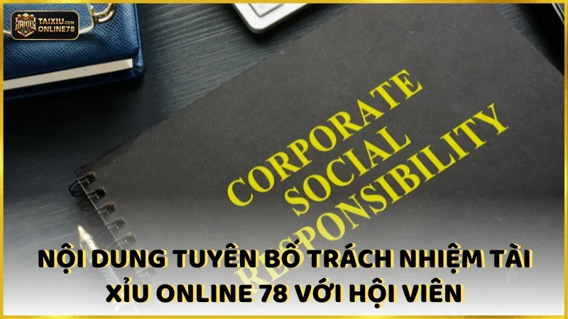 Hiểu Rõ Chính Sách Từ Chối Trách Nhiệm Tại Tài Xỉu Online 78 4 Nội dung tuyên bố trách nhiệm Tài xỉu online 78 với hội viên